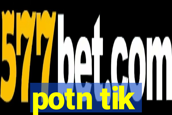 potn tik